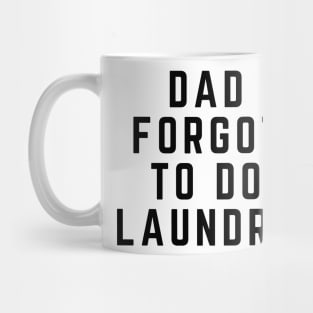 Dad Forgot to Do Laundry Mug